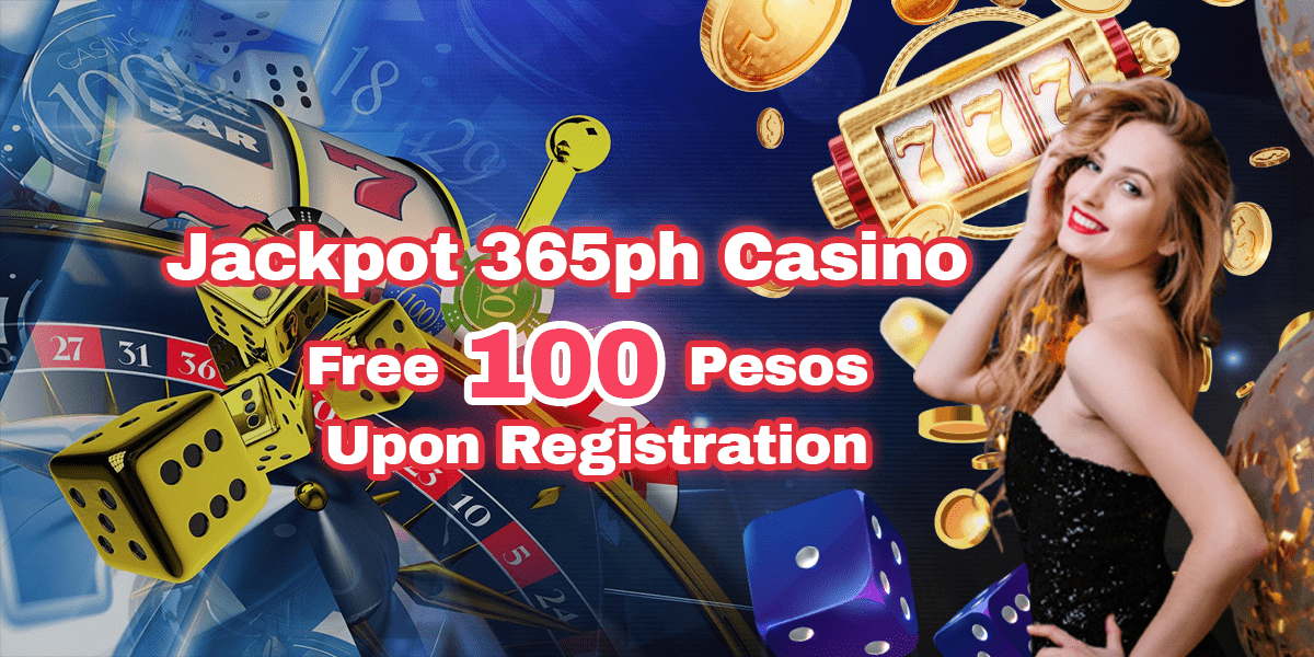 jackpot 365phbet casino free 100 upon bonus registration casino philippines