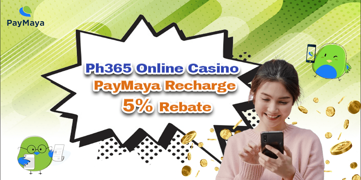 Ph365 Online Casino 5% PayMaya & Bonus 365 Free 200 PHP