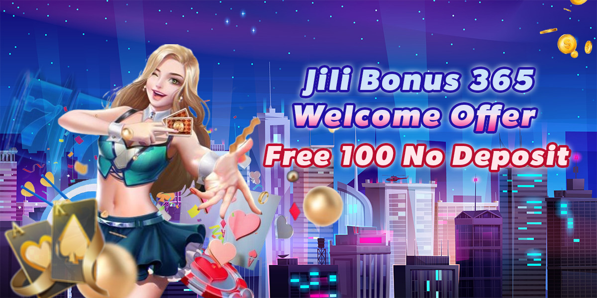 Jili bonus365 casino ph login register free 100 welcome bonus
