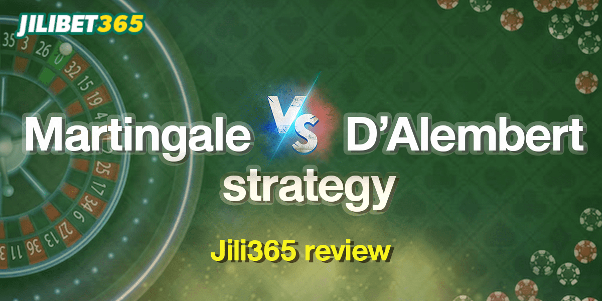 jili bet365 Martingale and D'Alembert roulette betting strategies
