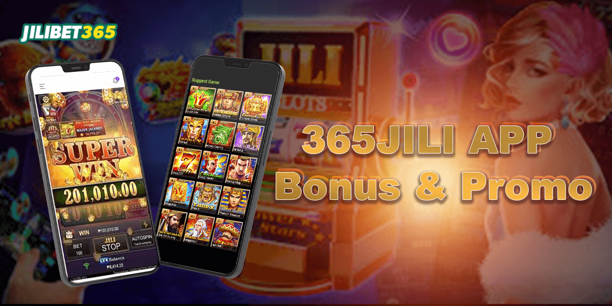 365jili app welcome bonuses and promotion